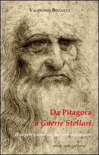 Da Pitagora a Guerre stellari. Il sapere esoterico dei veri illuminati - Librerie.coop