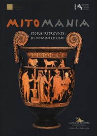 Mitomania. Storie ritrovate di uomini ed eroi. Catalogo della mostra (Taranto, 10 aprile-10 novembre 2019) - Librerie.coop Mitomania. Storie ritrovate di uomini ed eroi. Catalogo della mostra (Taranto, 10 aprile-10 novembre 2019) - Librerie.coop