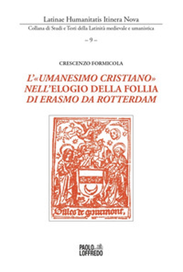 L'«umanesimo cristiano» nell'elogio della follia di Erasmo da Rotterdam - Librerie.coop L'«umanesimo cristiano» nell'elogio della follia di Erasmo da Rotterdam - Librerie.coop