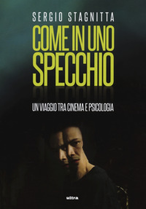 Come in uno specchio. Un viaggio tra cinema e psicologia - Librerie.coop Come in uno specchio. Un viaggio tra cinema e psicologia - Librerie.coop