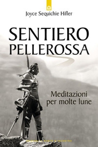 Sentiero pellerossa. Meditazioni per molte lune - Librerie.coop