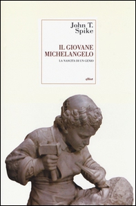 Il giovane Michelangelo. La nascita di un genio - Librerie.coop
