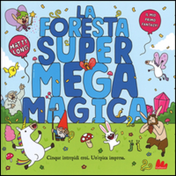 La foresta super mega magica - Librerie.coop La foresta super mega magica - Librerie.coop