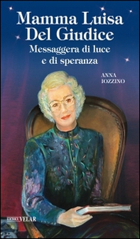 Mamma Luisa Del Giudice. Messaggera di luce e di speranza - Librerie.coop