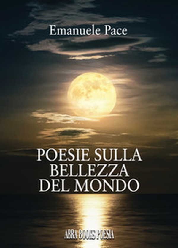 Poesie sulla bellezza del mondo - Librerie.coop Poesie sulla bellezza del mondo - Librerie.coop