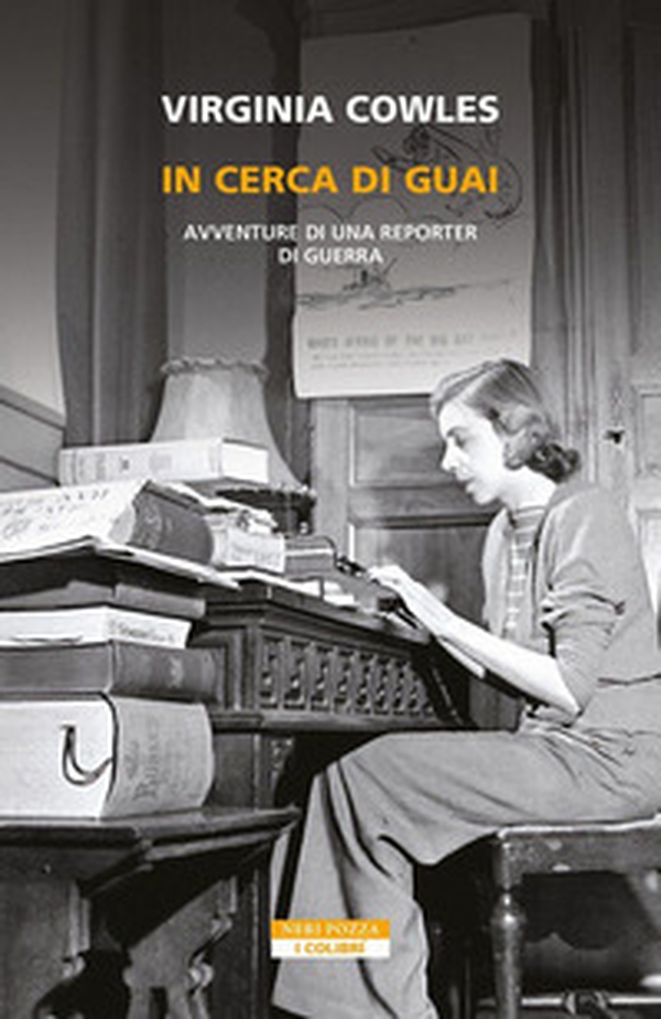 In cerca di guai. Avventure di una reporter di guerra - Librerie.coop In cerca di guai. Avventure di una reporter di guerra - Librerie.coop