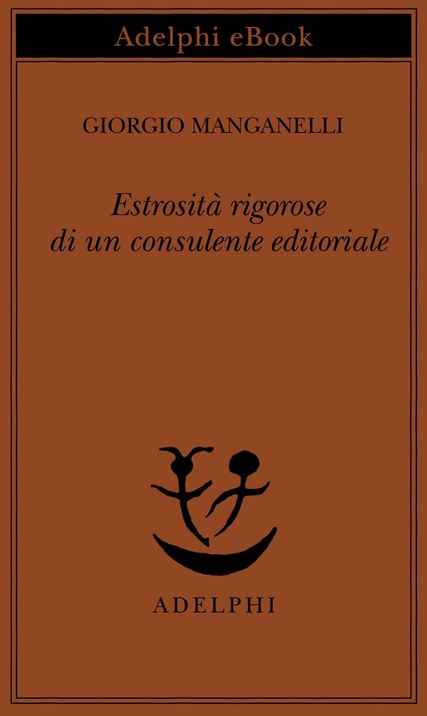Estrosità rigorose di un consulente editoriale - Librerie.coop Estrosità rigorose di un consulente editoriale - Librerie.coop