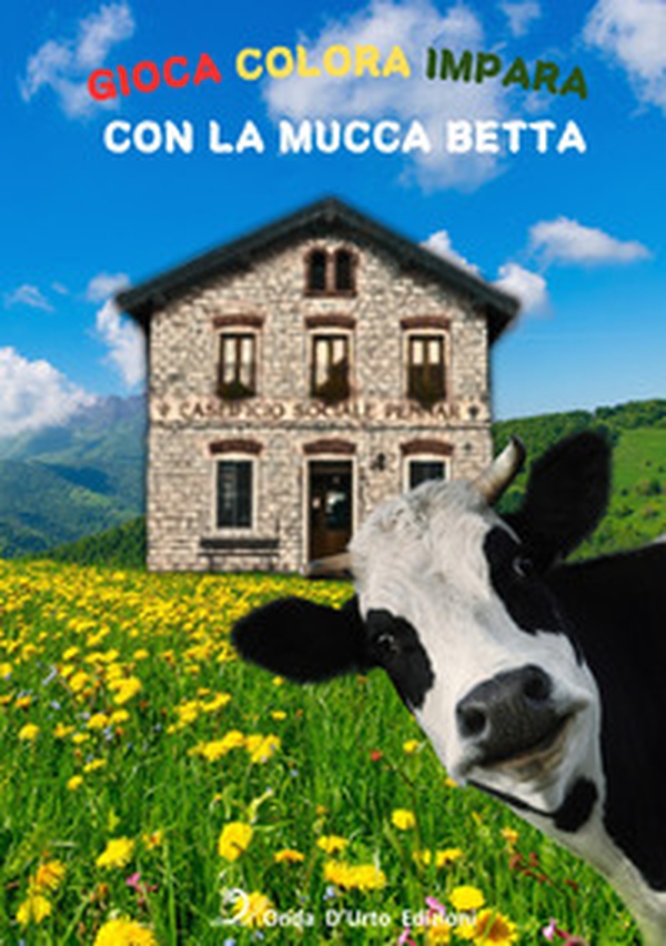 Gioca colora impara con la mucca Betta - Librerie.coop Gioca colora impara con la mucca Betta - Librerie.coop