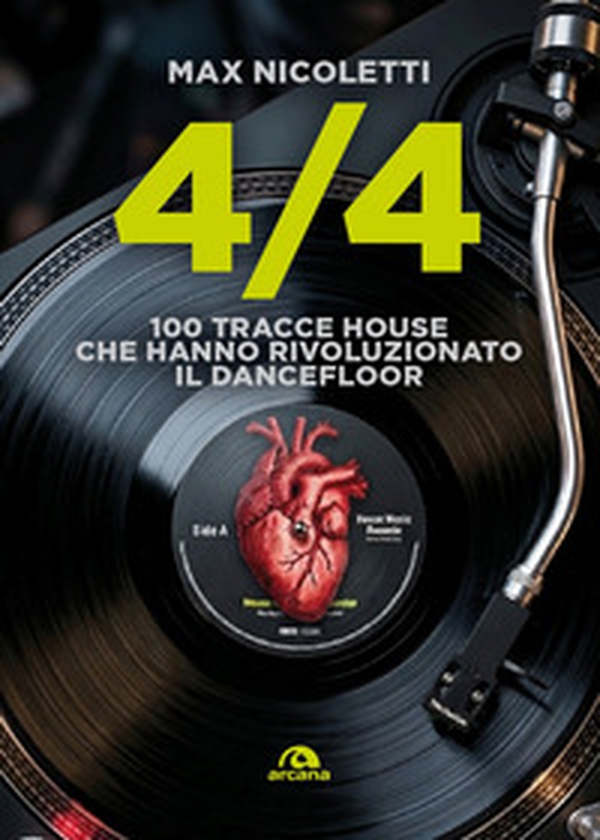 Quattro quarti. 100 tracce House che hanno rivoluzionato il dancefloor - Librerie.coop