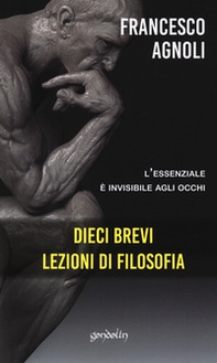 Dieci brevi lezioni di filosofia. L'essenziale è invisibile agli occhi - Librerie.coop