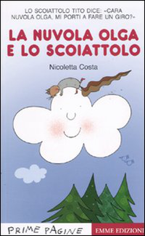 La nuvola Olga e lo scoiattolo. Stampatello maiuscolo - Librerie.coop La nuvola Olga e lo scoiattolo. Stampatello maiuscolo - Librerie.coop