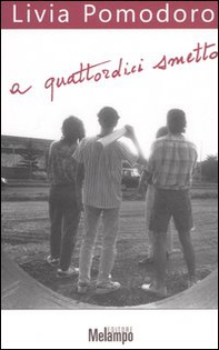 A quattordici smetto. Ragazzi senza più paura - Librerie.coop