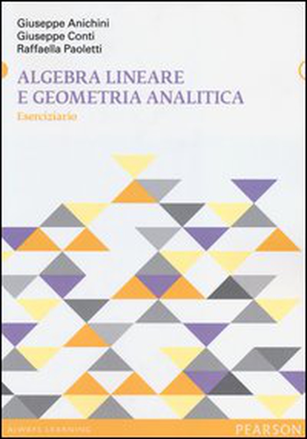 Algebra lineare e geometria analitica. Eserciziario - Librerie.coop Algebra lineare e geometria analitica. Eserciziario - Librerie.coop