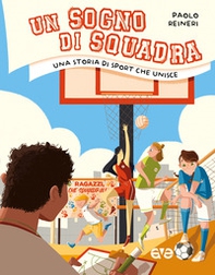 Un sogno di squadra. Una storia di sport che unisce - Librerie.coop