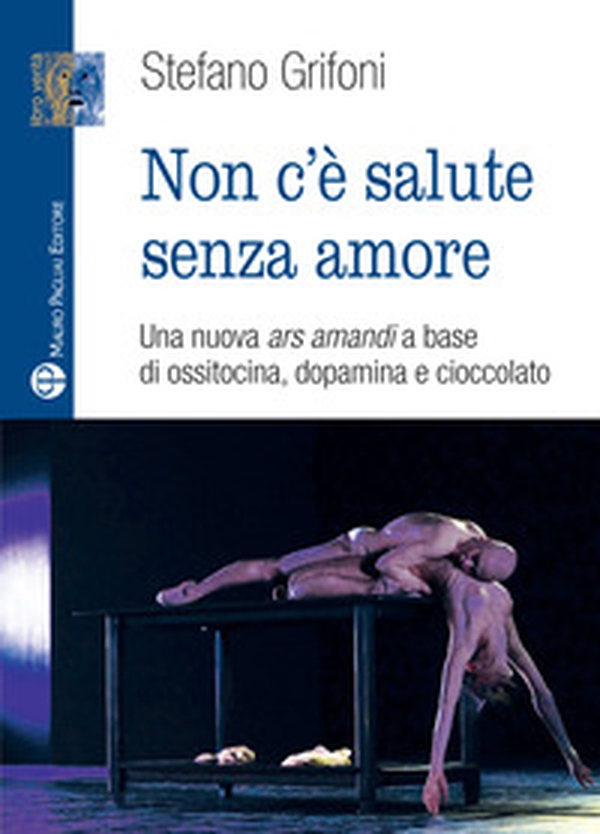 Non c'è salute senza amore. Una nuova ars amandi a base di ossitovina, dopamina e cioccolato - Librerie.coop Non c'è salute senza amore. Una nuova ars amandi a base di ossitovina, dopamina e cioccolato - Librerie.coop
