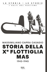Storia della Xª flottiglia Mas 1943-1945 - Librerie.coop