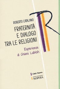 Fraternità e dialogo tra le religioni. Esperienze di Chiara Lubich - Librerie.coop