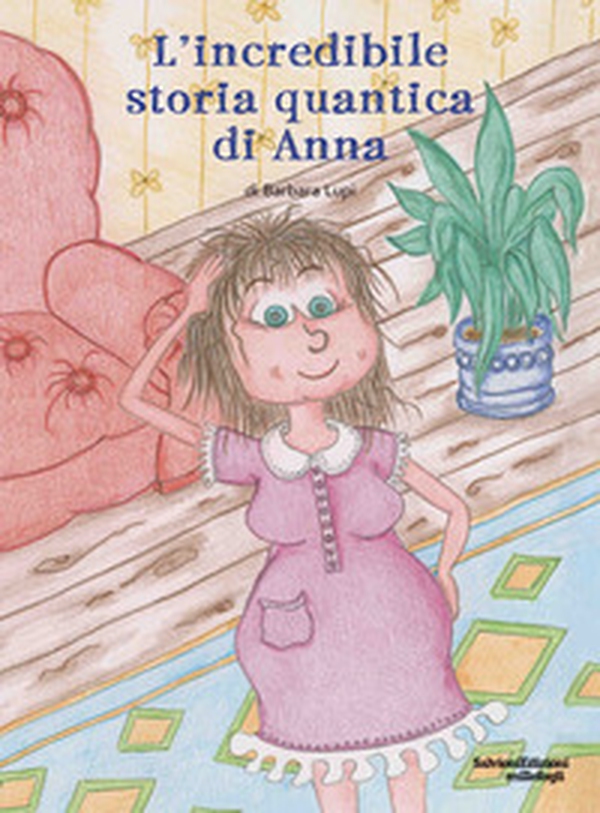 L'incredibile storia quantica di Anna - Librerie.coop