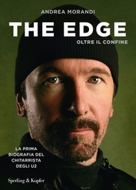 The Edge. Oltre il confine. La prima biografia del chitarrista degli U2 - Librerie.coop