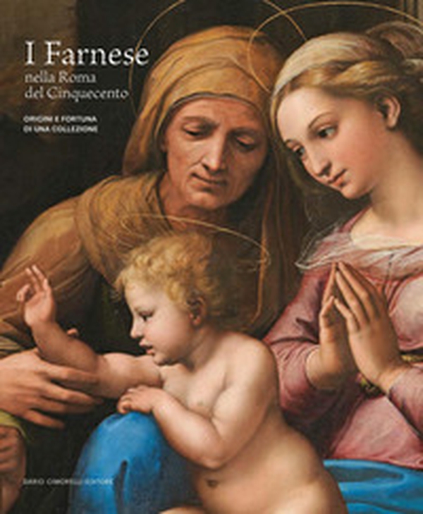 I Farnese nella Roma del Cinquecento. Origini e fortuna di una collezione - Librerie.coop I Farnese nella Roma del Cinquecento. Origini e fortuna di una collezione - Librerie.coop