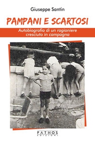 Pampani e scartosi. Autobiografia di un ragioniere cresciuto in campagna - Librerie.coop