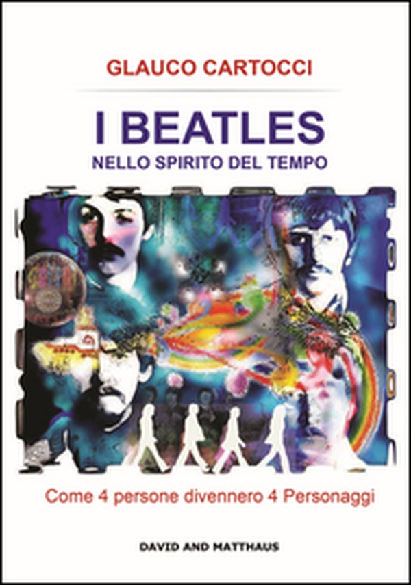 I Beatles nello spirito del tempo. Come 4 persone divennero 4 personaggi - Librerie.coop I Beatles nello spirito del tempo. Come 4 persone divennero 4 personaggi - Librerie.coop
