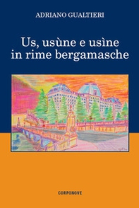 Us, usùne e usìne in rime bergamasche - Librerie.coop