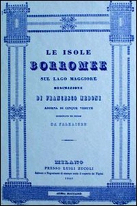 Le isole Borromee sul Lago Maggiore (rist. anast. Milano, 1840) - Librerie.coop