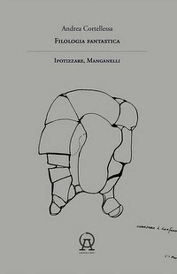 Filologia fantastica. Ipotizzare, Manganelli - Librerie.coop Filologia fantastica. Ipotizzare, Manganelli - Librerie.coop