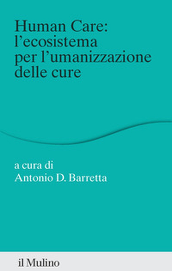 Human care: l'ecosistema per l'umanizzazione delle cure - Librerie.coop