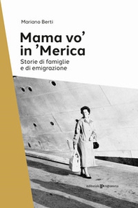 Mama vo' in 'Merica. Storie di famiglie e di emigrazione - Librerie.coop Mama vo' in 'Merica. Storie di famiglie e di emigrazione - Librerie.coop