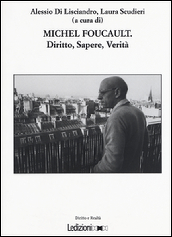 Michel Foucault. Diritto, sapere, verità - Librerie.coop Michel Foucault. Diritto, sapere, verità - Librerie.coop