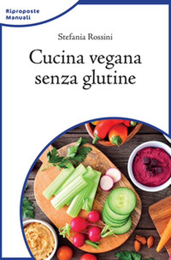 Cucina vegana senza glutine - Librerie.coop Cucina vegana senza glutine - Librerie.coop