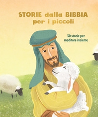 Storie dalla Bibbia per i piccoli. 30 storie per meditare insieme - Librerie.coop
