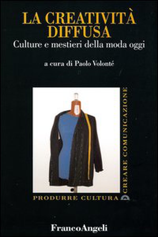 La creatività diffusa. Culture e mestieri della moda oggi - Librerie.coop La creatività diffusa. Culture e mestieri della moda oggi - Librerie.coop