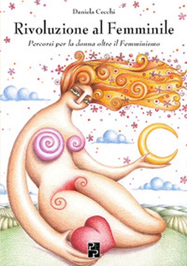 Rivoluzione al femminile. Percorsi per la donna oltre il femminismo - Librerie.coop Rivoluzione al femminile. Percorsi per la donna oltre il femminismo - Librerie.coop