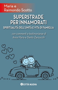 Superstrade per innamorati. Spiritualità dell'unità e vita di famiglia - Librerie.coop