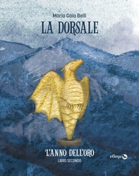 L'anno dell'oro. La dorsale - Vol. 2 - Librerie.coop L'anno dell'oro. La dorsale - Vol. 2 - Librerie.coop