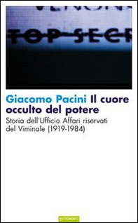 Il cuore occulto del potere. Storia dell'ufficio affari riservati del Viminale (1919-1984) - Librerie.coop