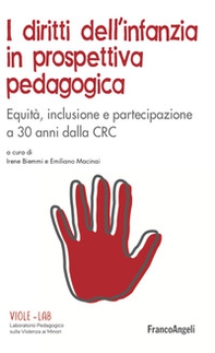 I diritti dell'infanzia in prospettiva pedagogica. Equità, inclusione e partecipazione a 30 anni dalla CRC - Librerie.coop