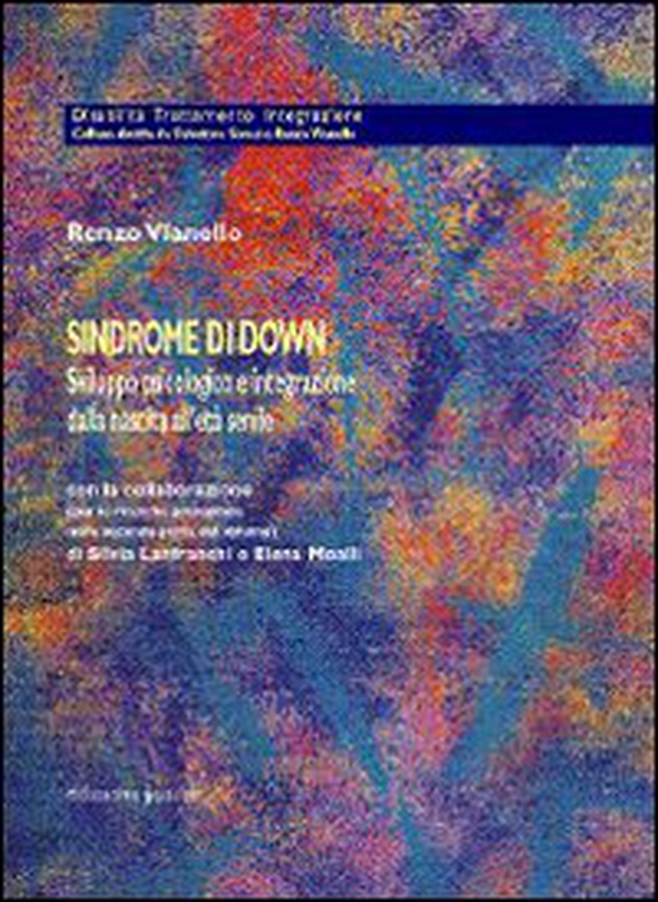 Sindrome di Down. Sviluppo psicologico e integrazione dalla nascita all'età senile - Librerie.coop Sindrome di Down. Sviluppo psicologico e integrazione dalla nascita all'età senile - Librerie.coop