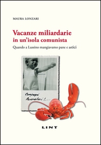 Vacanze miliardarie in un'isola comunista. Quando a Lussino mangiavamo pane e astici - Librerie.coop