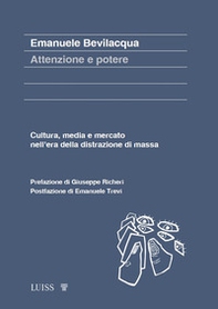 Attenzione e potere. Cultura, media e mercato nell'era della distrazione di massa - Librerie.coop
