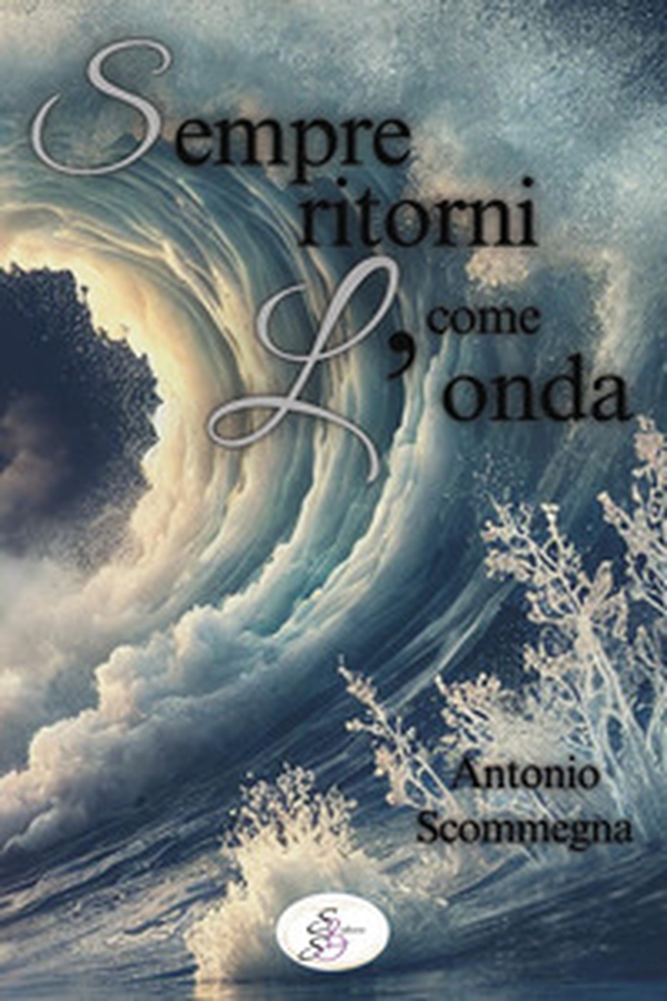 Sempre ritorni come l'onda - Librerie.coop Sempre ritorni come l'onda - Librerie.coop