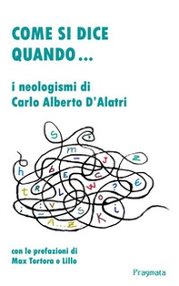 Come si dice quando... I neologismi di Carlo Alberto D'Alatri - Librerie.coop