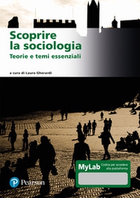 Scoprire la sociologia. Teorie e temi essenziali. Ediz. MyLab - Librerie.coop