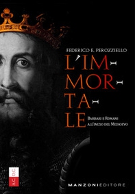 L'immortale. Barbari e romani all'inizio del Medioevo - Librerie.coop
