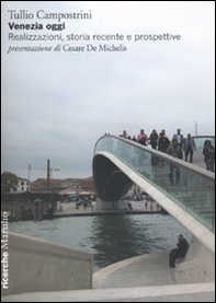 Venezia oggi. Realizzazione, storia recente e prospettive - Librerie.coop