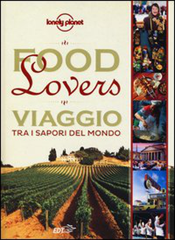Food lovers. Viaggio tra i sapori del mondo - Librerie.coop Food lovers. Viaggio tra i sapori del mondo - Librerie.coop