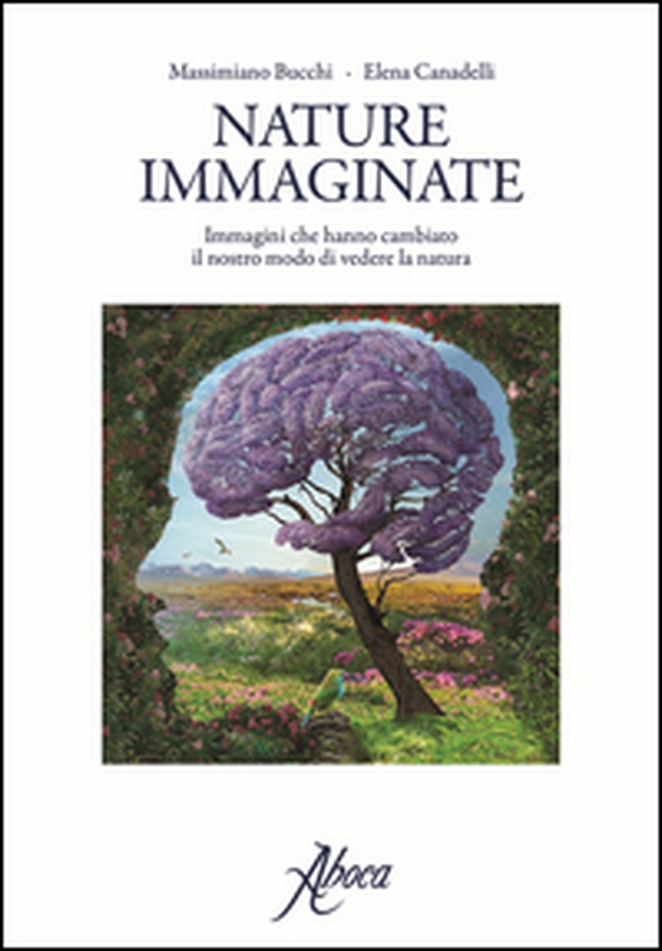 Nature immaginate. Immagini che hanno cambiato il nostro modo di vedere la natura - Librerie.coop Nature immaginate. Immagini che hanno cambiato il nostro modo di vedere la natura - Librerie.coop